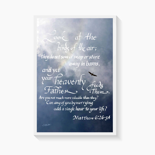 Look At The Birds of the Air - Matthew 6: 26 - 34 Bible Verse Calligraphy Christian Wall Art - New Life Calligraphy